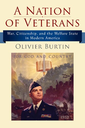 A Nation Of Veterans War Citizenship And The Welfare State In Modern America Olivier Burtin