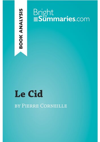 Le Cid By Pierre Corneille Book Analysis Detailed Summary Analysis And Reading Guide Bright Summaries