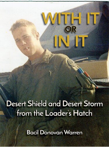With It Or In It Desert Shield And Desert Storm From The Loaders Hatch Bacil Donovan Warren