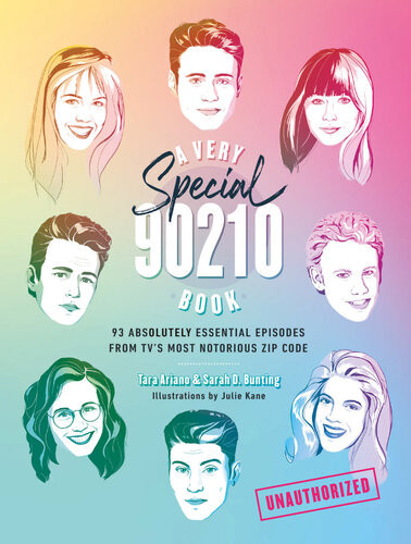A Very Special 90210 Book 93 Absolutely Essential Episodes From Tvs Most Notorious Zip Code Tara Ariano Sarah D Bunting