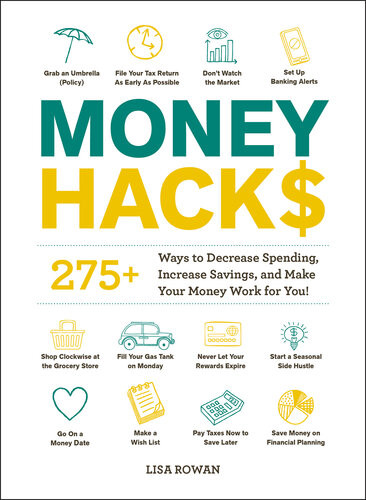 Money Hacks 275 Ways To Decrease Spending Increase Savings And Make Your Money Work For You Lisa Rowan