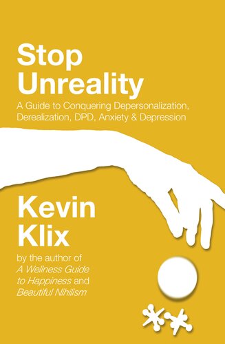 Stop Unreality A Guide To Conquering Depersonalization Derealization Dpd Anxiety Depression Kevin Klix