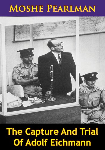 The Capture And Trial Of Adolf Eichmann Moshe Pearlman