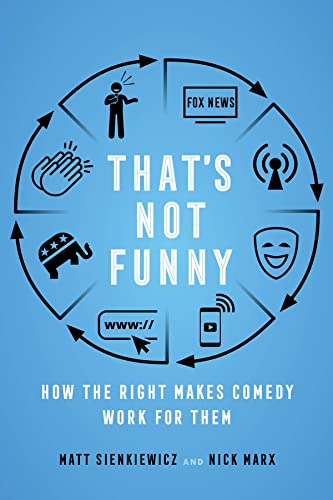 Thats Not Funny How The Right Makes Comedy Work For Them Matt Sienkiewicz