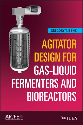 Agitator Design For Gasliquid Fermenters And Bioreactors Gregory T Benz