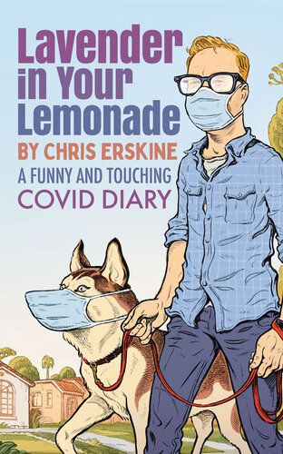 Lavender In Your Lemonade A Funny And Touching Covid Diary Chris Erskine