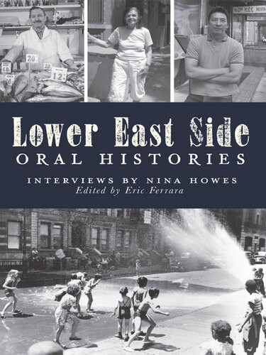 Lower East Side Oral Histories Interviews By Nina Howes Eric Ferrara