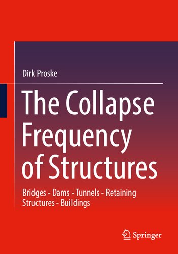 The Collapse Frequency Of Structures Bridges Dams Tunnels Retaining Structures Buildings Dirk Proske