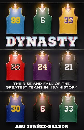 Dynasty The Rise And Fall Of The Greatest Teams In Nba History Agu Ibaezbaldor