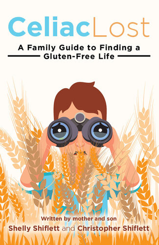 Celiac Lost A Family Guide To Finding A Glutenfree Life Shelly Shiflett Christopher Shiflett