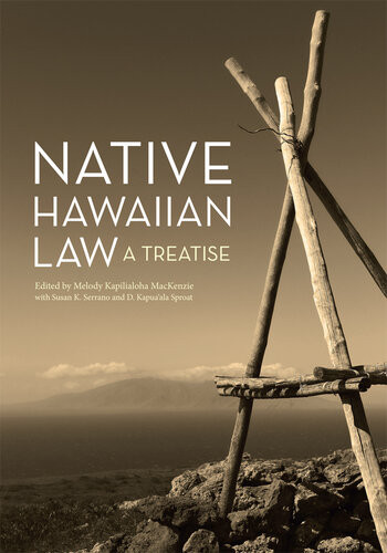 Native Hawaiian Law A Treatise Melody Kapilialoha Mackenzie