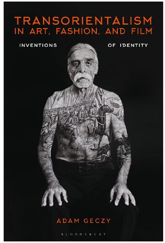 Transorientalism In Art Fashion And Film Inventions Of Identity Adam Geczy