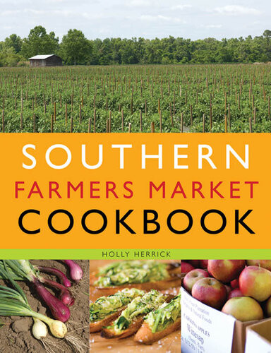 Southern Farmers Market Cookbook Holly Herrick