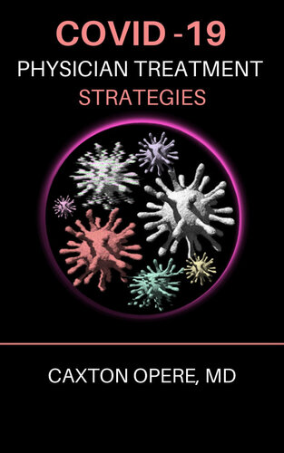 Covid19 Physician Treatment Strategies Caxton Opere Md