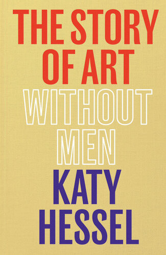 The Story Of Art Without Men Katy Hessel