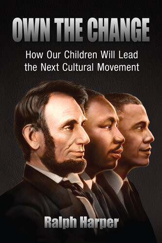 Own The Change How Our Children Will Lead The Next Cultural Movement Ralph Harper