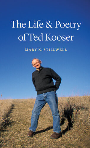 The Life And Poetry Of Ted Kooser Mary K Stillwell