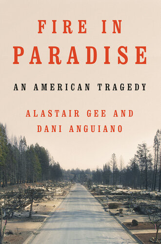 Fire In Paradise An American Tragedy Dani Anguiano Alastair Gee