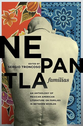 Nepantla Familias An Anthology Of Mexican American Literature On Families In Between Worlds Sergio Troncoso