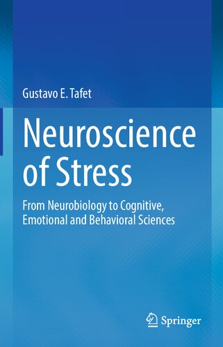 Neuroscience Of Stress From Neurobiology To Cognitive Emotional And Behavioral Sciences Gustavo E Tafet