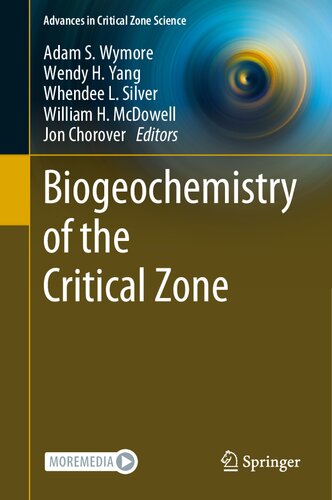 Biogeochemistry Of The Critical Zone Adam S Wymore Wendy H Yang