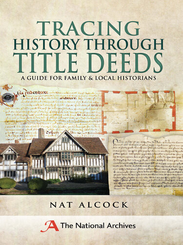 Tracing History Through Title Deeds A Guide For Family And Local Historians 2nd Edition Alcock