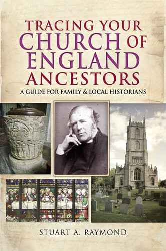 Tracing Your Church Of England Ancestors A Guide For Family Local Historians Tracing Your Ancestors 1st Edition Raymond