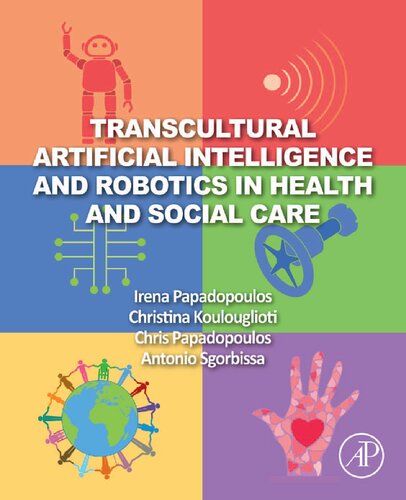 Transcultural Artificial Intelligence And Robotics In Health And Social Care Irena Papadopoulos