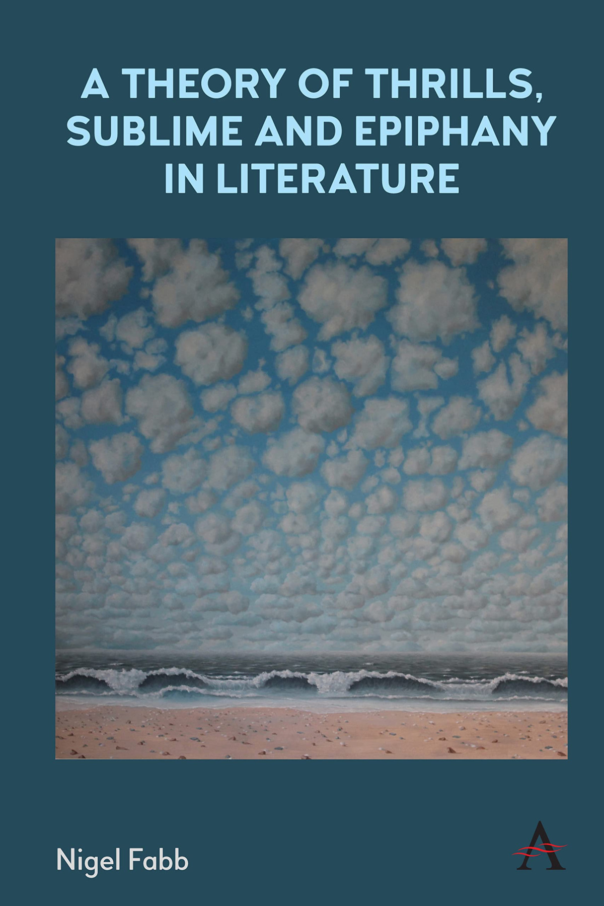 A Theory Of Thrills Sublime And Epiphany In Literature Nigel Fabb