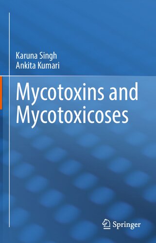Mycotoxins And Mycotoxicoses Karuna Singh Ankita Kumari