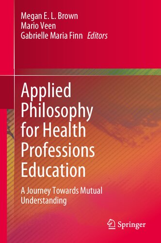 Applied Philosophy For Health Professions Education A Journey Towards Mutual Understanding Megan E L Brown