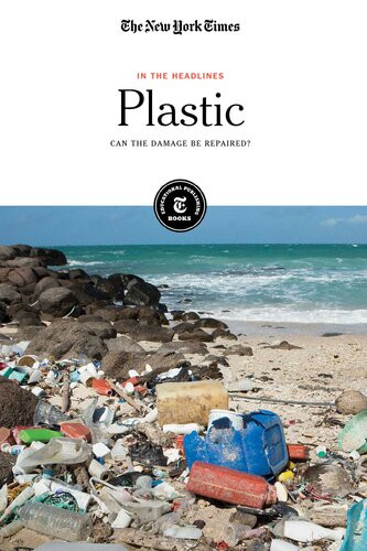 Plastic Can The Damage Be Repaired The New York Times Editorial Staff
