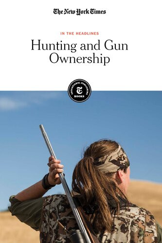Hunting And Gun Ownership The New York Times Editorial Staff