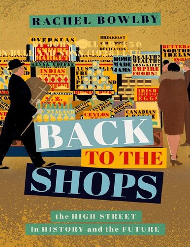 Back To The Shops The High Street In History And The Future Rachel Bowlby