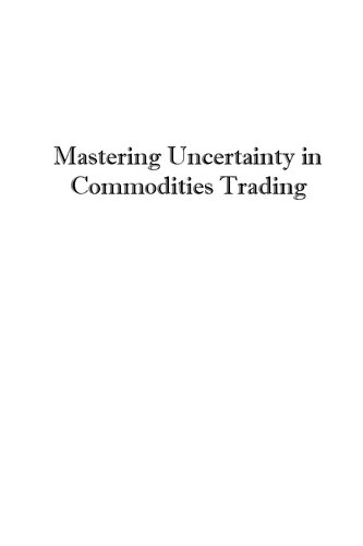 Mastering Uncertainty In Commodities Trading Alex Krainer