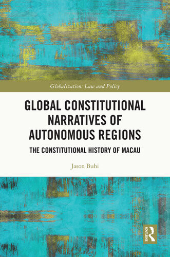 Global Constitutional Narratives Of Autonomous Regions The Constitutional History Of Macau Jason Buhi