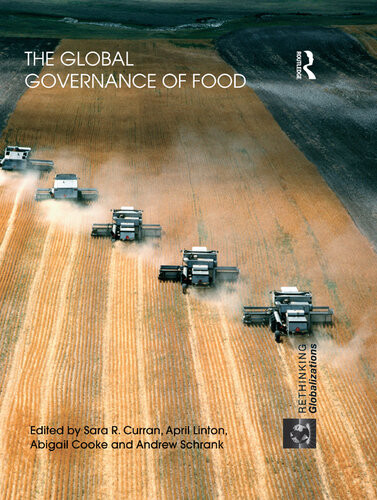 The Global Governance Of Food Sara R Curran April Linton Abigail Cooke