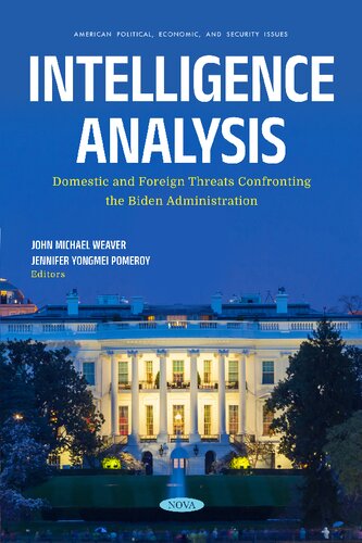 Intelligence Analysis Domestic And Foreign Threats Confronting The Biden Administration John Michael Weaver