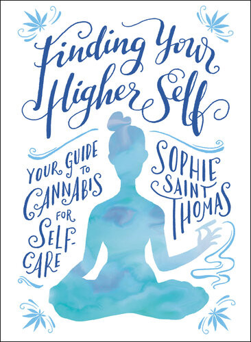 Finding Your Higher Self Your Guide To Cannabis For Selfcare Sophie Saint Thomas