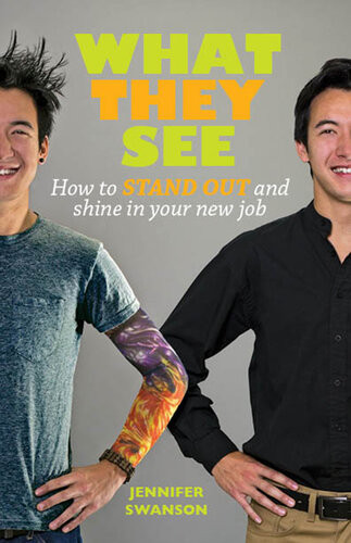 What They See How To Stand Out And Shine In Your New Job Jennifer Swanson