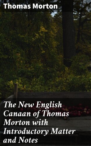 The New English Canaan Of Thomas Morton With Introductory Matter And Notes Thomas Morton