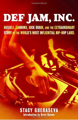 Def Jam Inc Russell Simmons Rick Rubin And The Extraordinary Story Of The Worlds Most Influential Hiphop Label First Edition Gueraseva