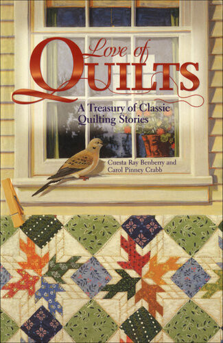 Love Of Quilts A Treasury Of Classic Quilting Stories American Quilters S