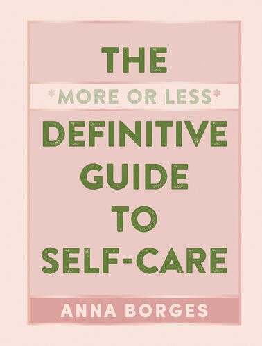 The More Or Less Definitive Guide To Selfcare Anna Borges