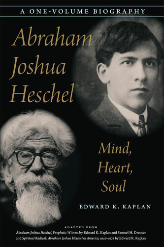 Abraham Joshua Heschel Mind Heart Soul Edward K Kaplan