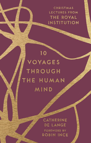 10 Voyages Through The Human Mind Christmas Lectures From The Royal Institution Catherine De Lange