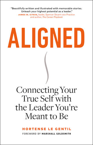 Aligned Connecting Your True Self With The Leader Youre Meant To Be Hortense Le Gentil