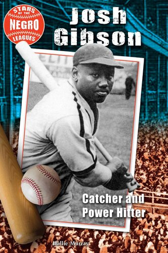 Josh Gibson Catcher And Power Hitter Hallie Murray