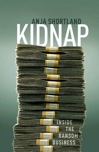 Kidnap Inside The Ransom Business Anja Shortland