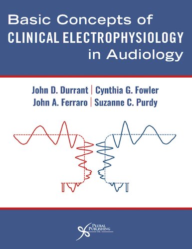 Basic Concepts Of Clinical Electrophysiology In Audiology John D Durrant